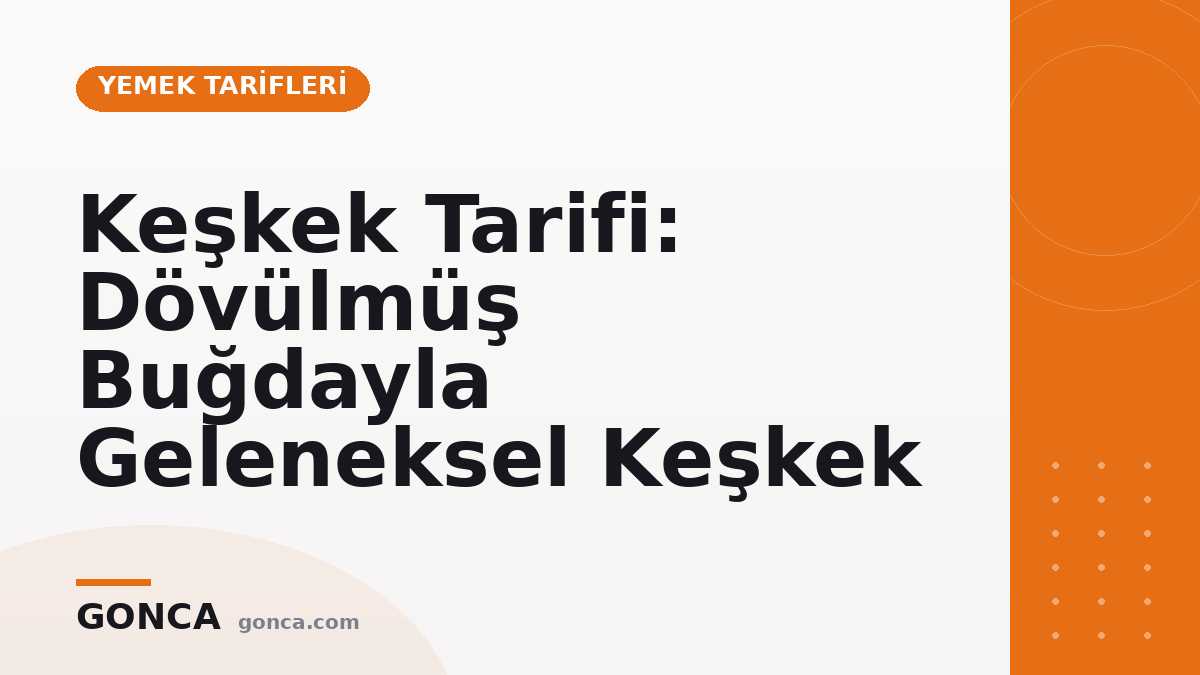 Keşkek Tarifi: Dövülmüş Buğdayla Geleneksel Keşkek