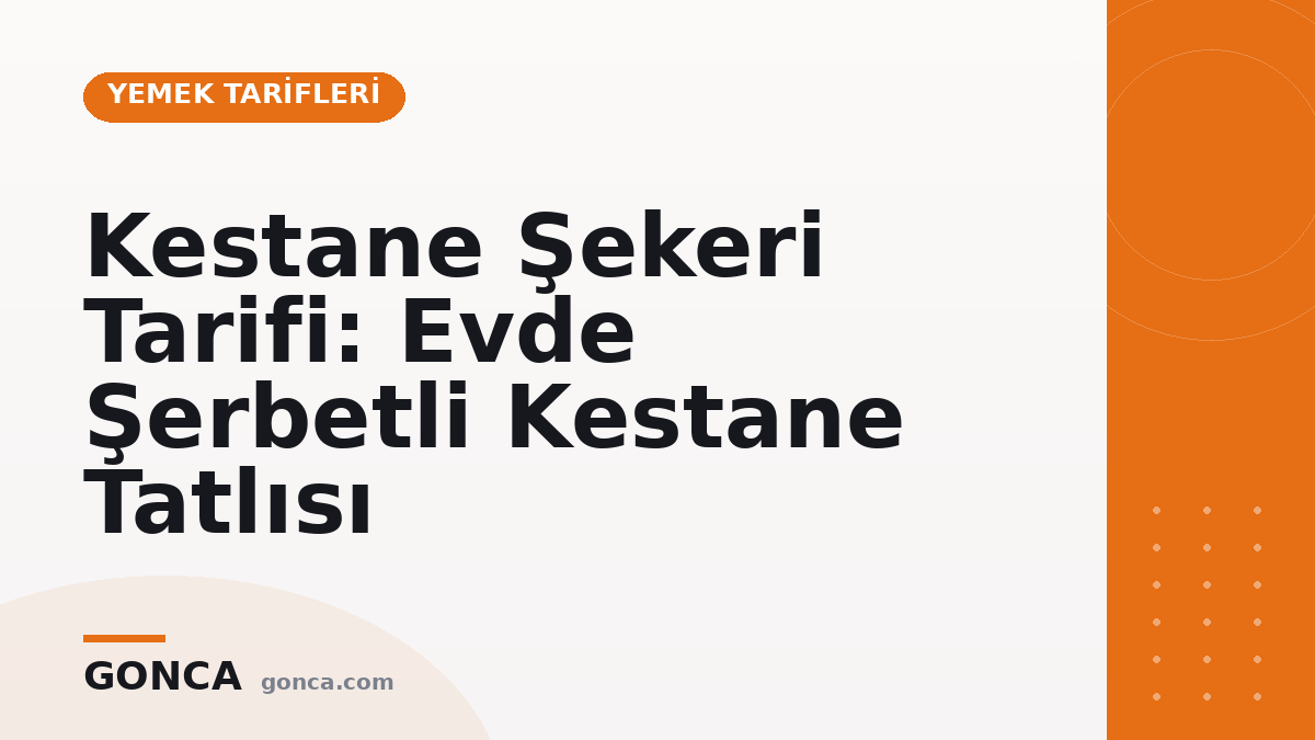 Kestane Şekeri Tarifi: Evde Şerbetli Kestane Tatlısı
