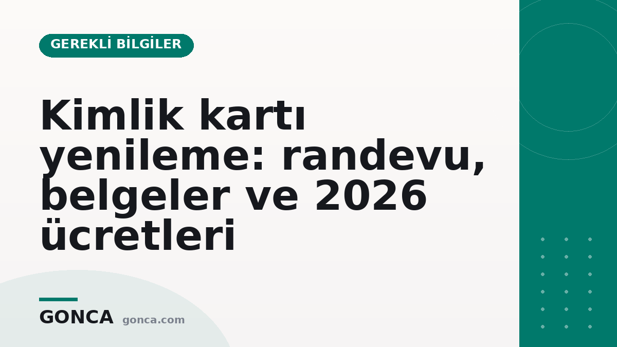 Kimlik kartı yenileme: randevu, belgeler ve 2026 ücretleri