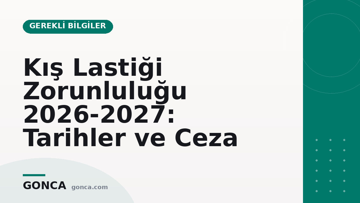 Kış Lastiği Zorunluluğu 2026-2027: Tarihler ve Ceza