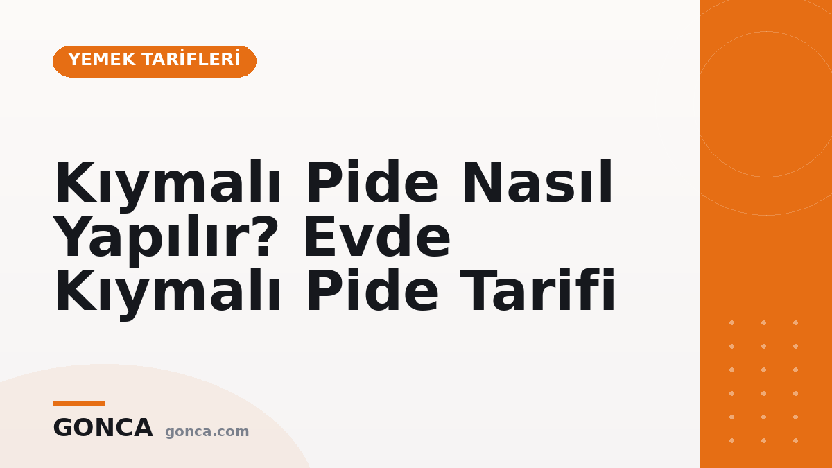 Kıymalı Pide Nasıl Yapılır? Evde Kıymalı Pide Tarifi