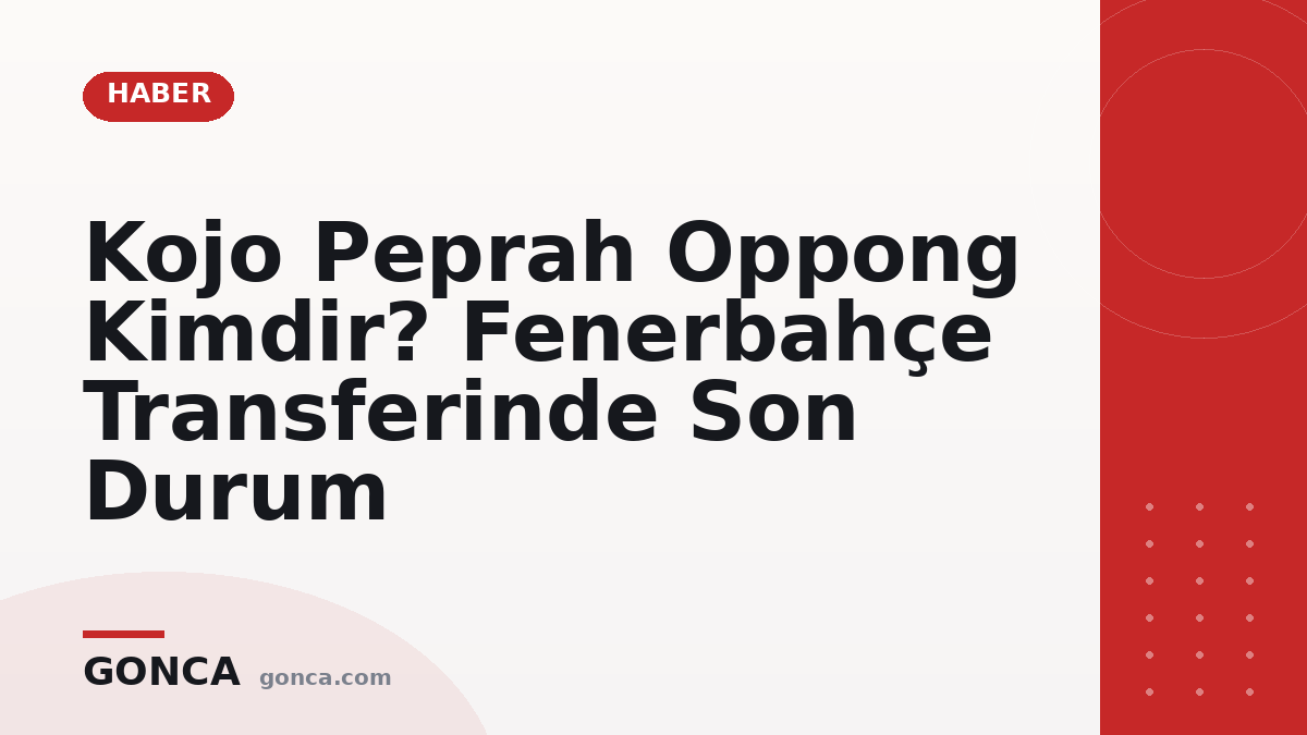 Kojo Peprah Oppong Kimdir? Fenerbahçe Transferinde Son Durum