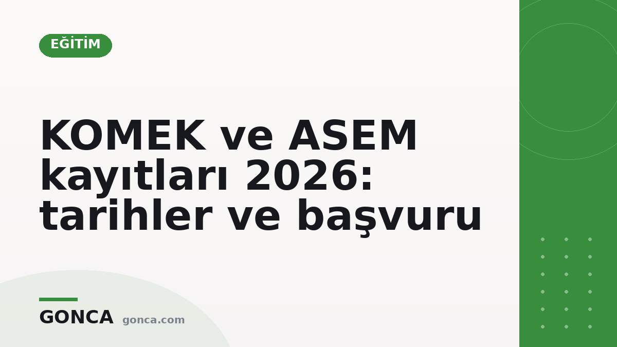 KOMEK ve ASEM kayıtları 2026: tarihler ve başvuru