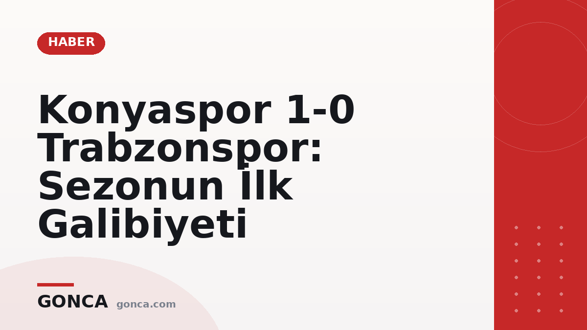 Konyaspor 1-0 Trabzonspor: Sezonun İlk Galibiyeti