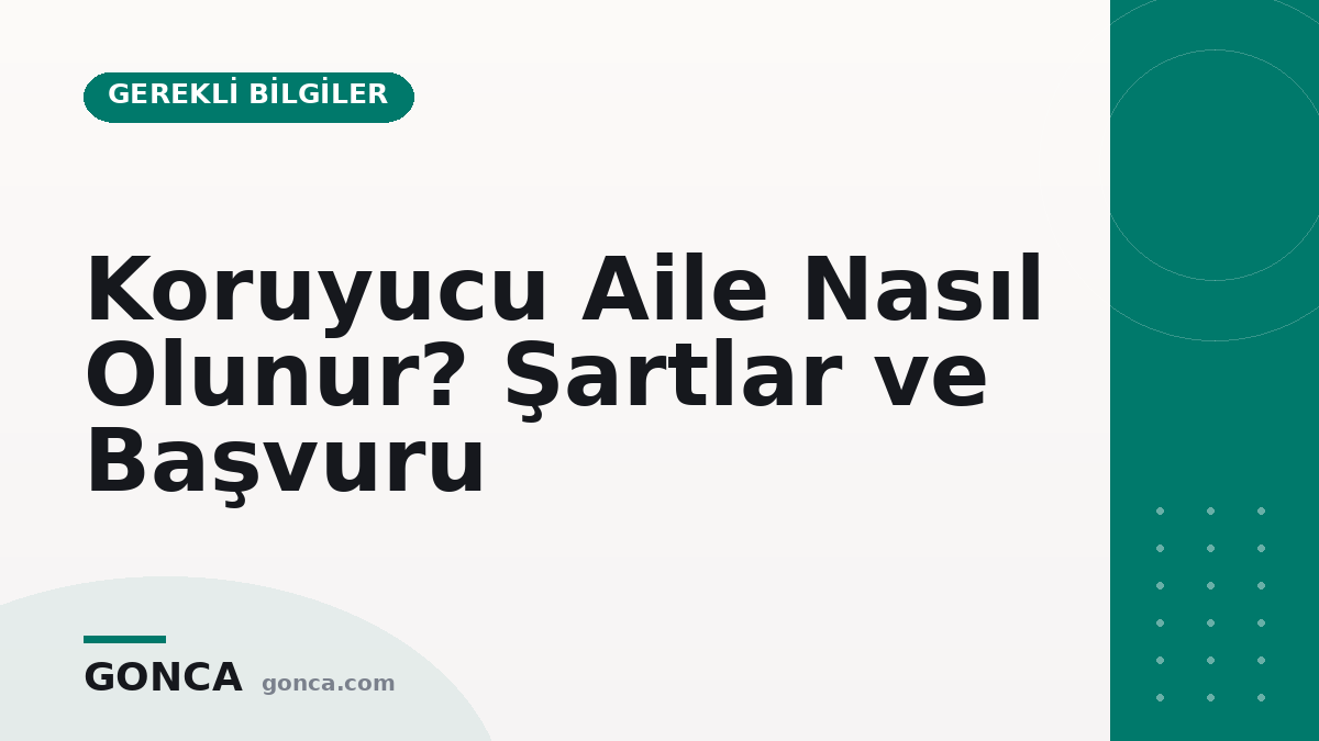 Koruyucu Aile Nasıl Olunur? Şartlar ve Başvuru