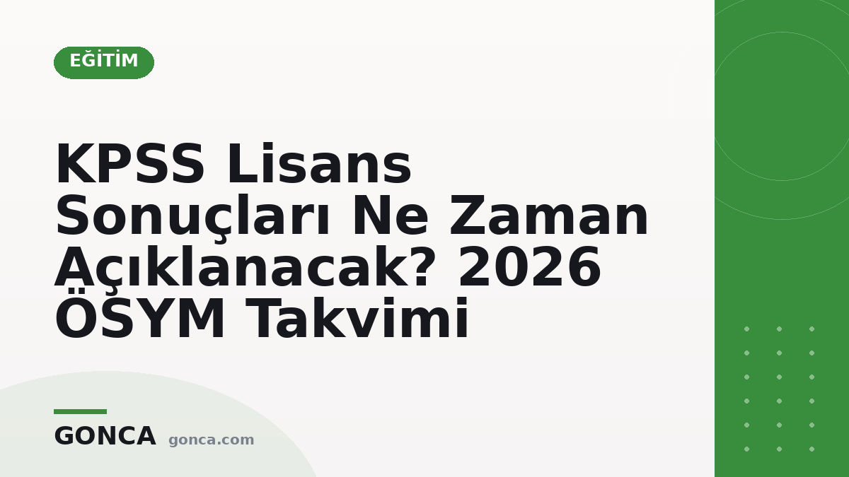 KPSS Lisans Sonuçları Ne Zaman Açıklanacak? 2026 ÖSYM Takvimi