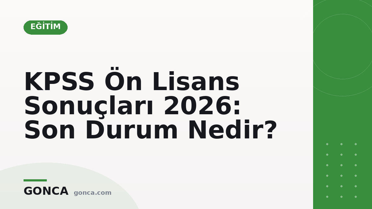 KPSS Ön Lisans Sonuçları 2026: Son Durum Nedir?