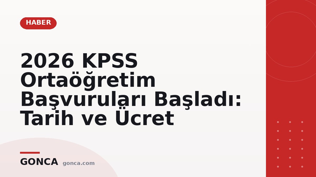 2026 KPSS Ortaöğretim Başvuruları Başladı: Tarih ve Ücret