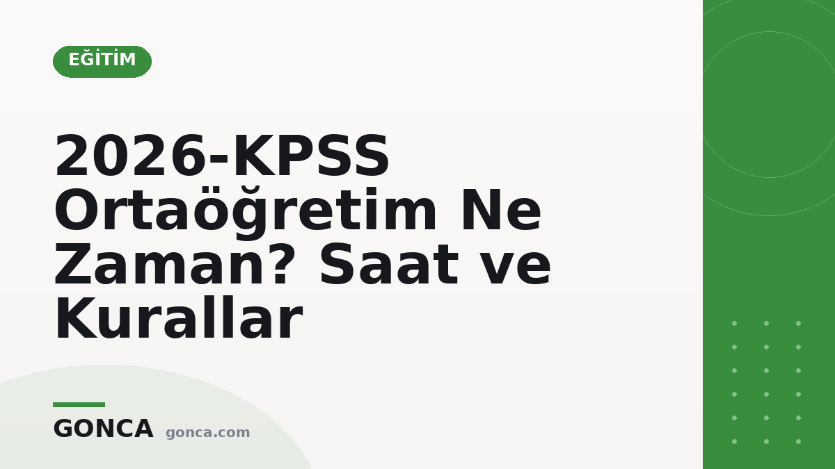 2026-KPSS Ortaöğretim Ne Zaman? Saat ve Kurallar