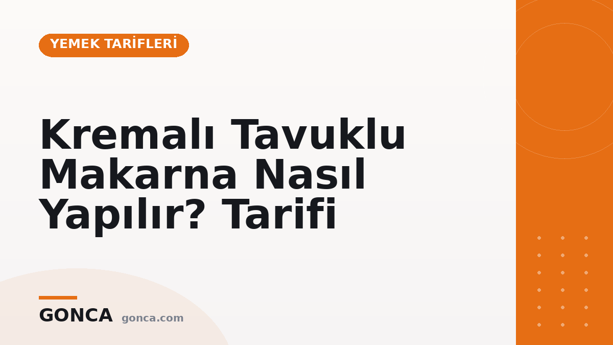 Kremalı Tavuklu Makarna Nasıl Yapılır? Tarifi