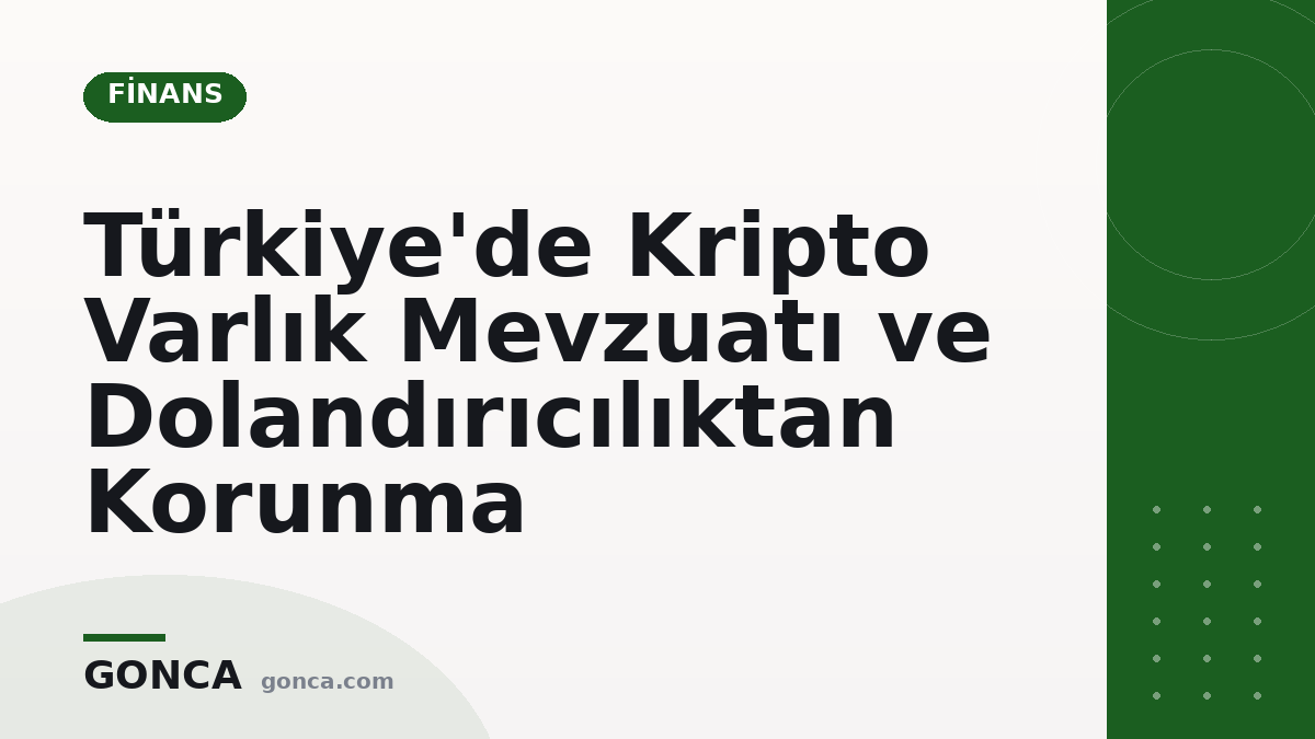 Türkiye'de Kripto Varlık Mevzuatı ve Dolandırıcılıktan Korunma