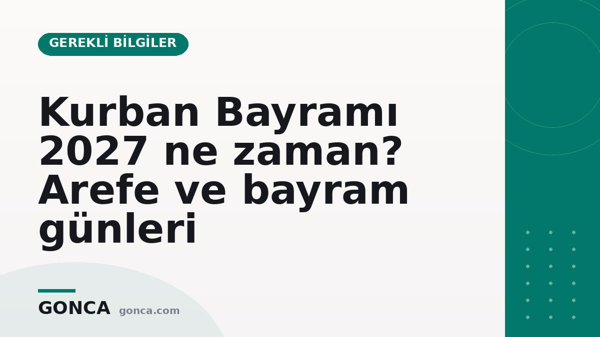 Kurban Bayramı 2027 ne zaman? Arefe ve bayram günleri