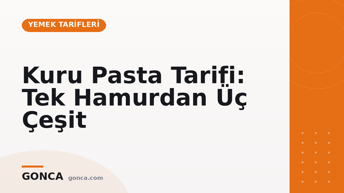 Kuru Pasta Tarifi: Tek Hamurdan Üç Çeşit
