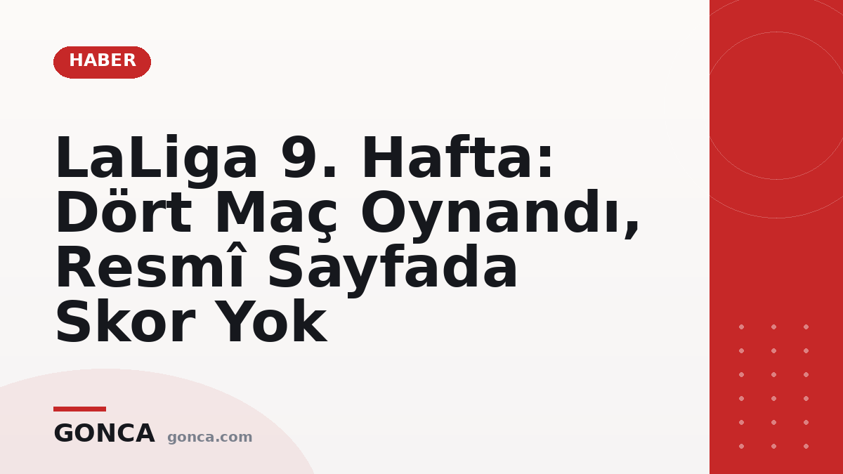 LaLiga 9. Hafta: Dört Maç Oynandı, Resmî Sayfada Skor Yok
