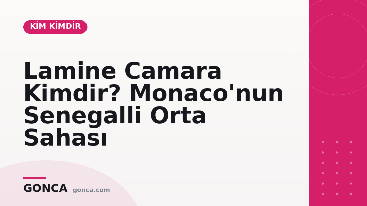 Lamine Camara Kimdir? Monaco'nun Senegalli Orta Sahası