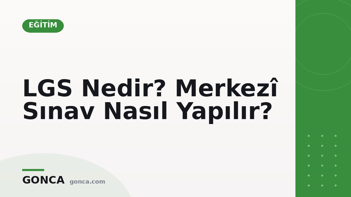 LGS nedir | merkezî sınav oturumları ve soru dağılımı