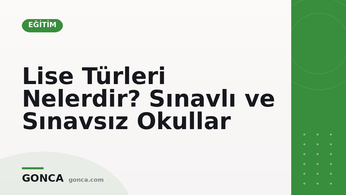 Lise Türleri Nelerdir? Sınavlı ve Sınavsız Okullar