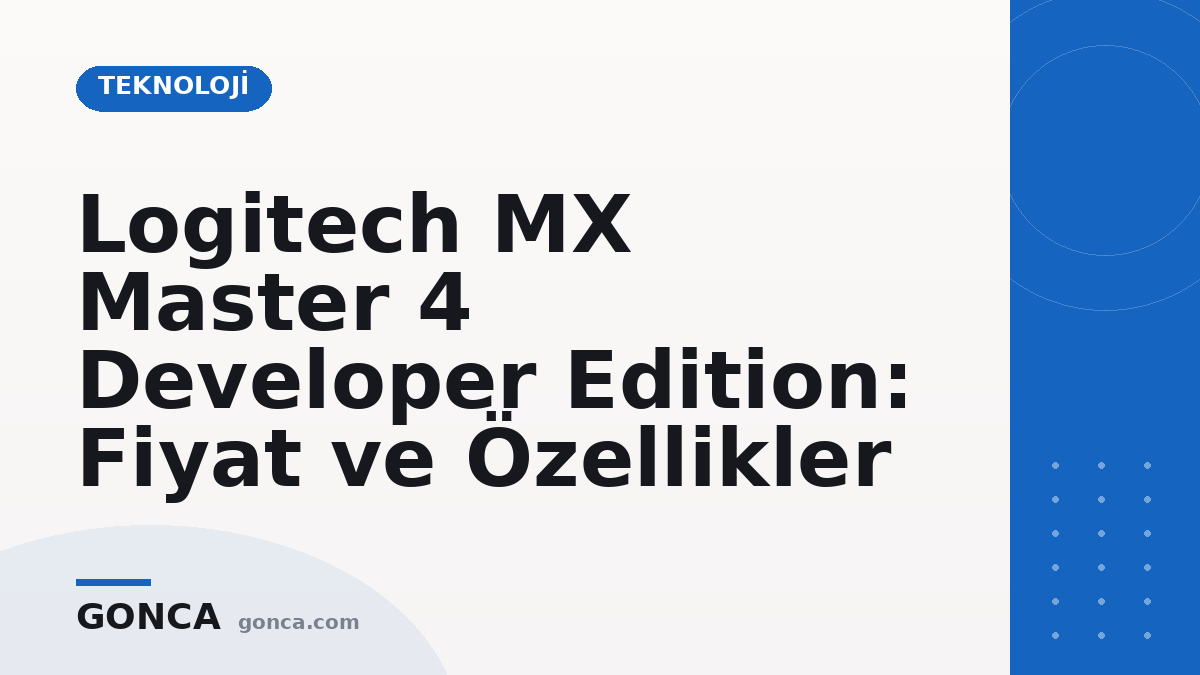 Logitech MX Master 4 Developer Edition: Fiyat ve Özellikler