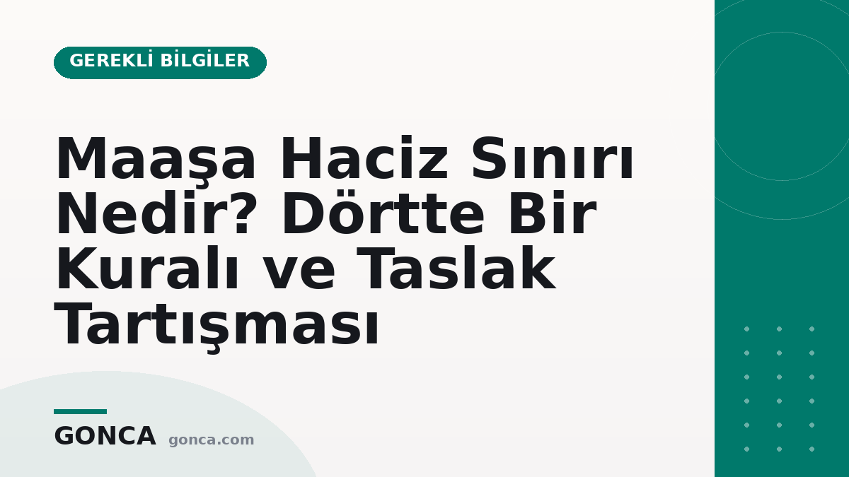 Maaşa Haciz Sınırı Nedir? Dörtte Bir Kuralı ve Taslak Tartışması