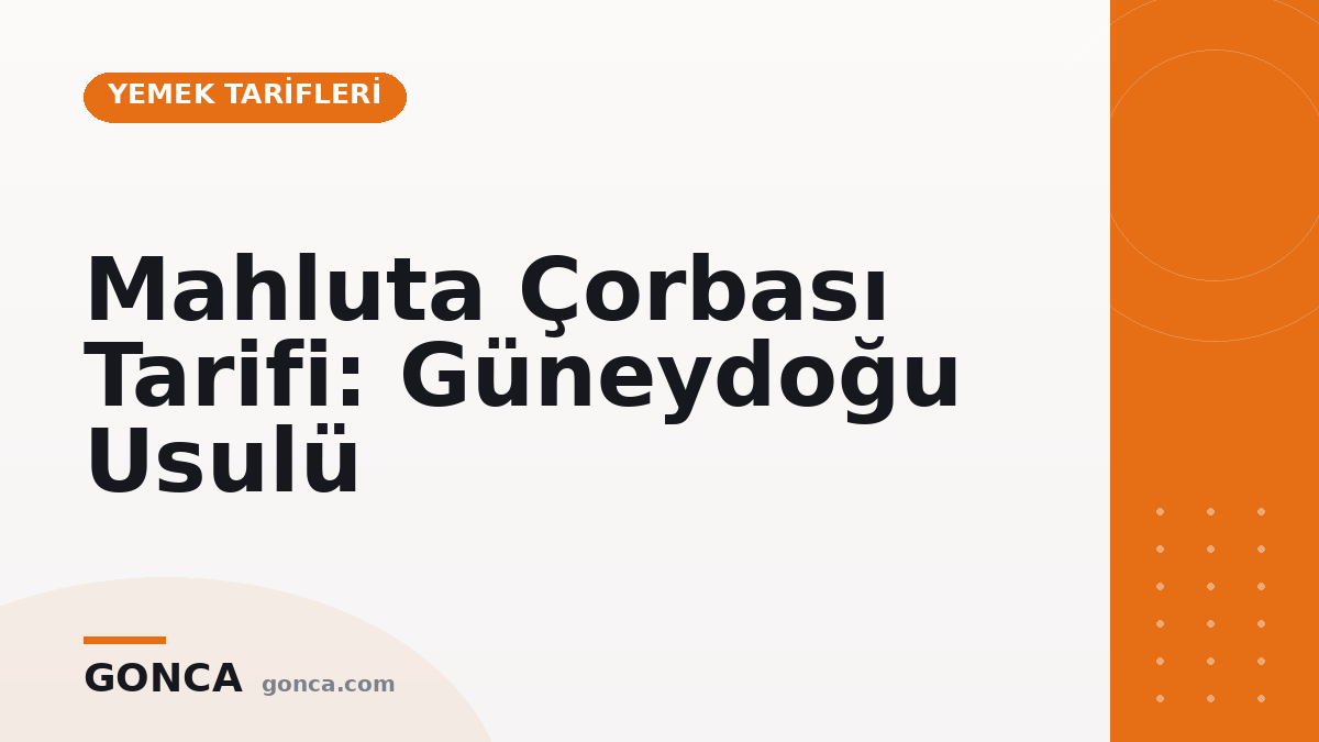 Mahluta Çorbası Tarifi: Güneydoğu Usulü