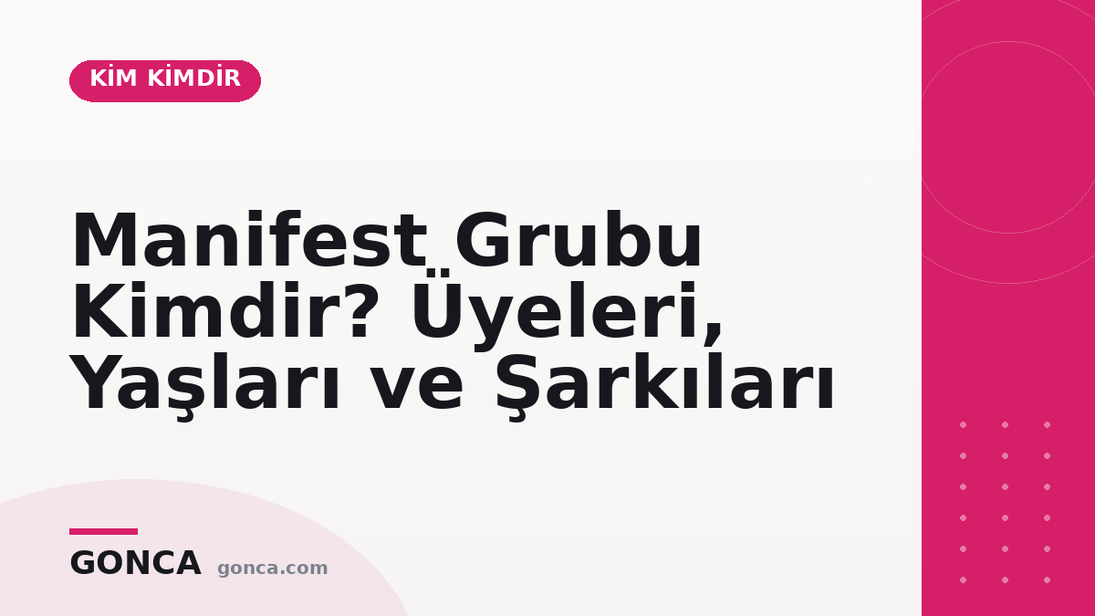 Manifest Grubu Kimdir? Üyeleri, Yaşları ve Şarkıları