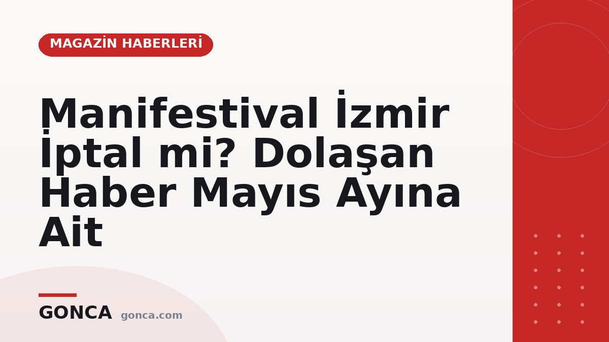 Manifestival İzmir İptal mi? Dolaşan Haber Mayıs Ayına Ait