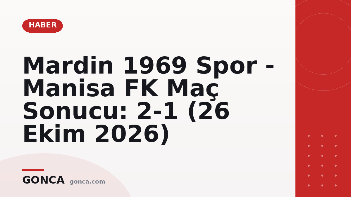 Mardin 1969 Spor - Manisa FK Maç Sonucu: 2-1 (26 Ekim 2026)