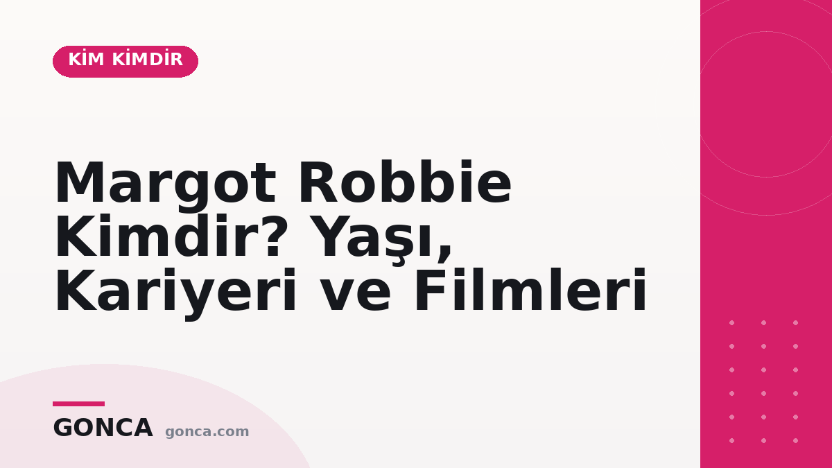 Margot Robbie Kimdir? Yaşı, Kariyeri ve Filmleri