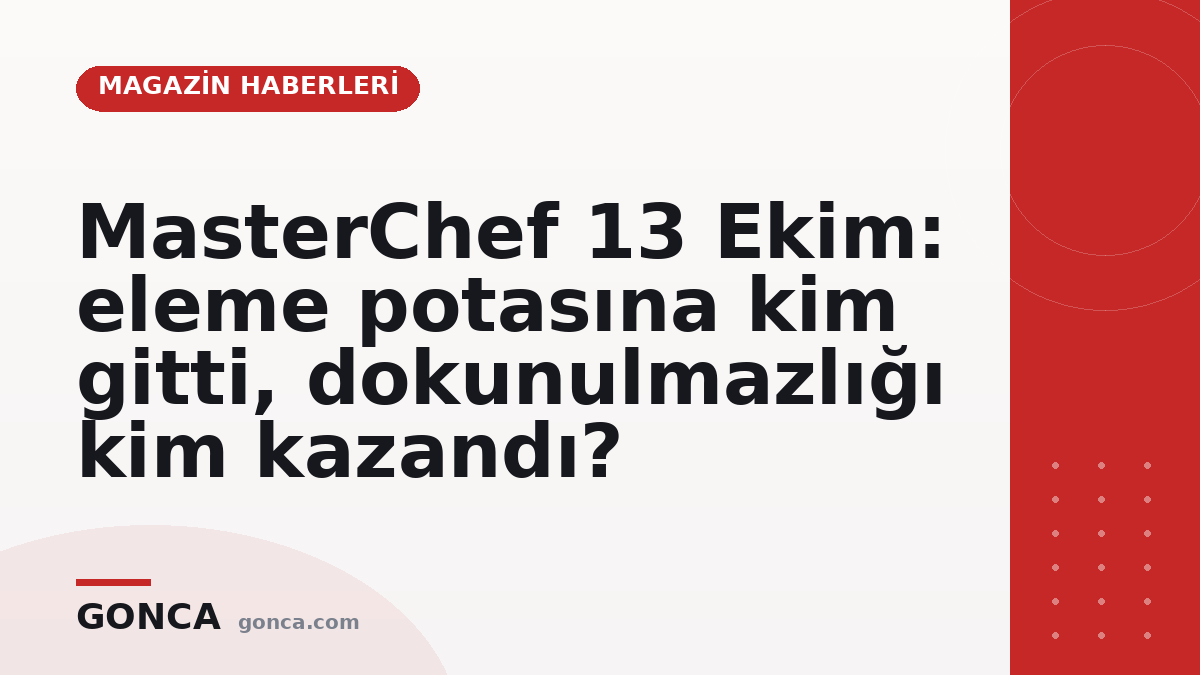 MasterChef 13 Ekim: eleme potasına kim gitti, dokunulmazlığı kim kazandı?