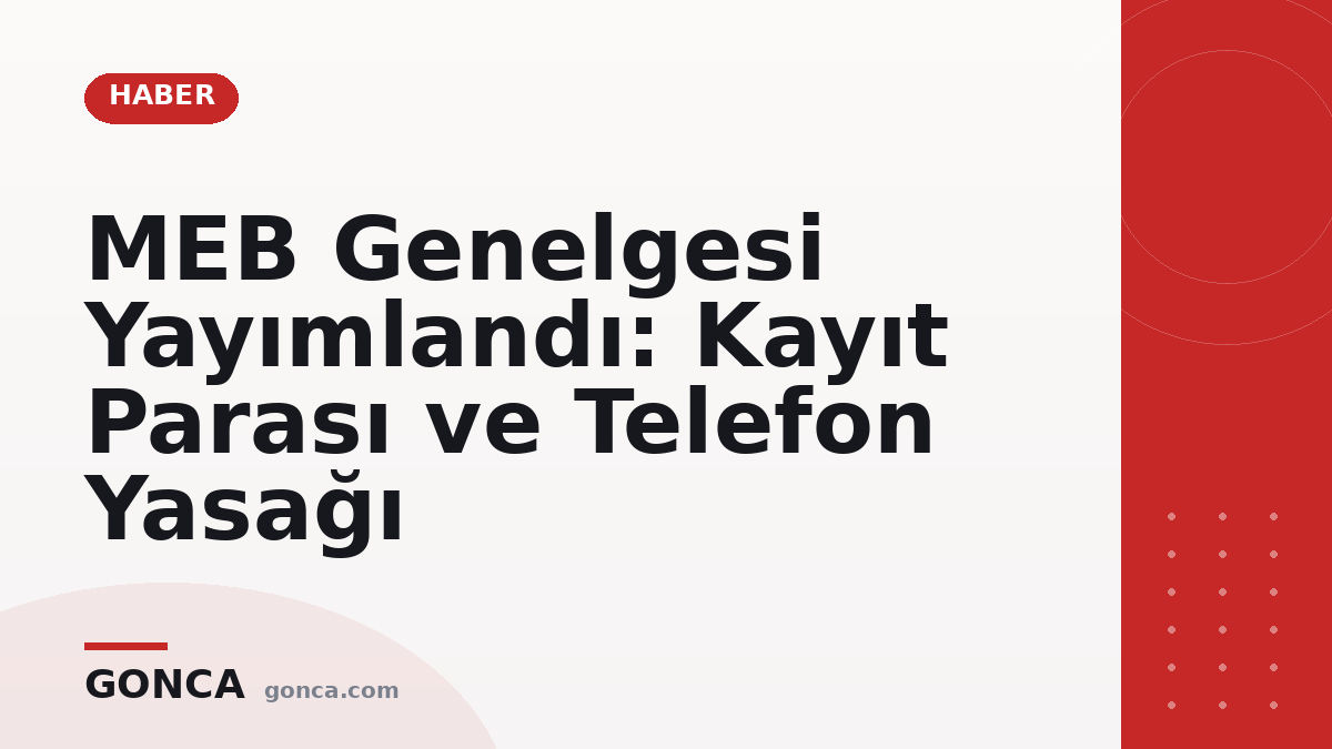 MEB Genelgesi Yayımlandı: Kayıt Parası ve Telefon Yasağı