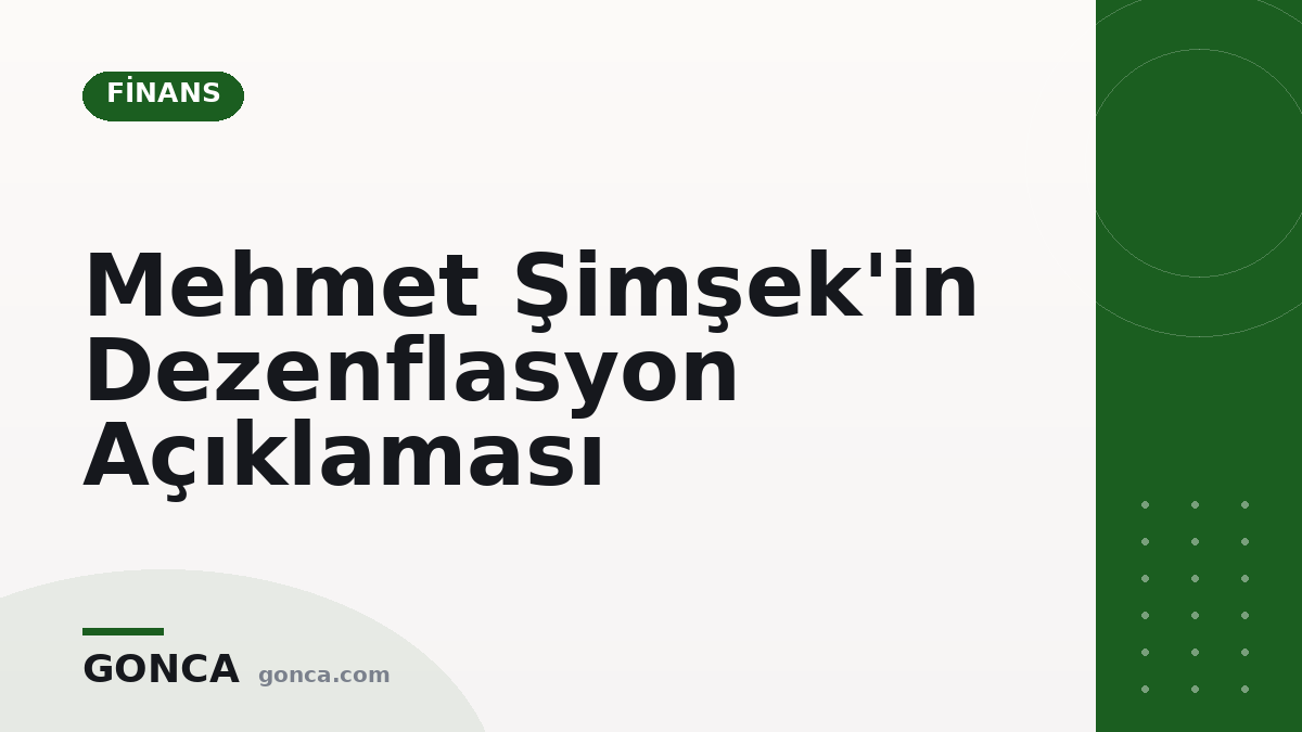 Mehmet Şimşek'in Dezenflasyon Açıklaması