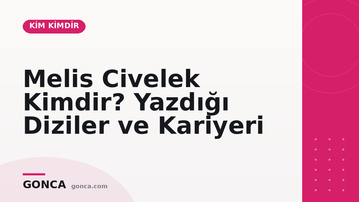 Melis Civelek Kimdir? Yazdığı Diziler ve Kariyeri