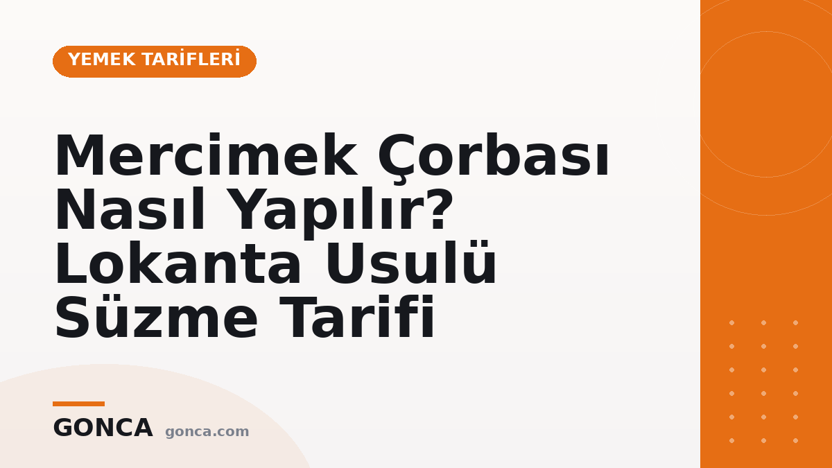 Mercimek Çorbası Nasıl Yapılır? Lokanta Usulü Süzme Tarifi