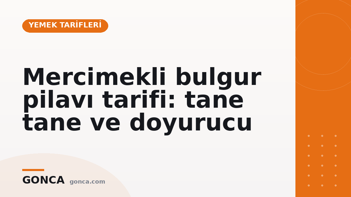 Mercimekli bulgur pilavı tarifi: tane tane ve doyurucu