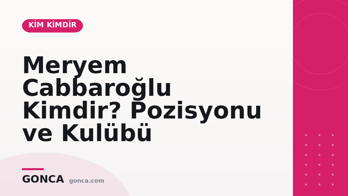 Meryem Cabbaroğlu Kimdir? Pozisyonu ve Kulübü