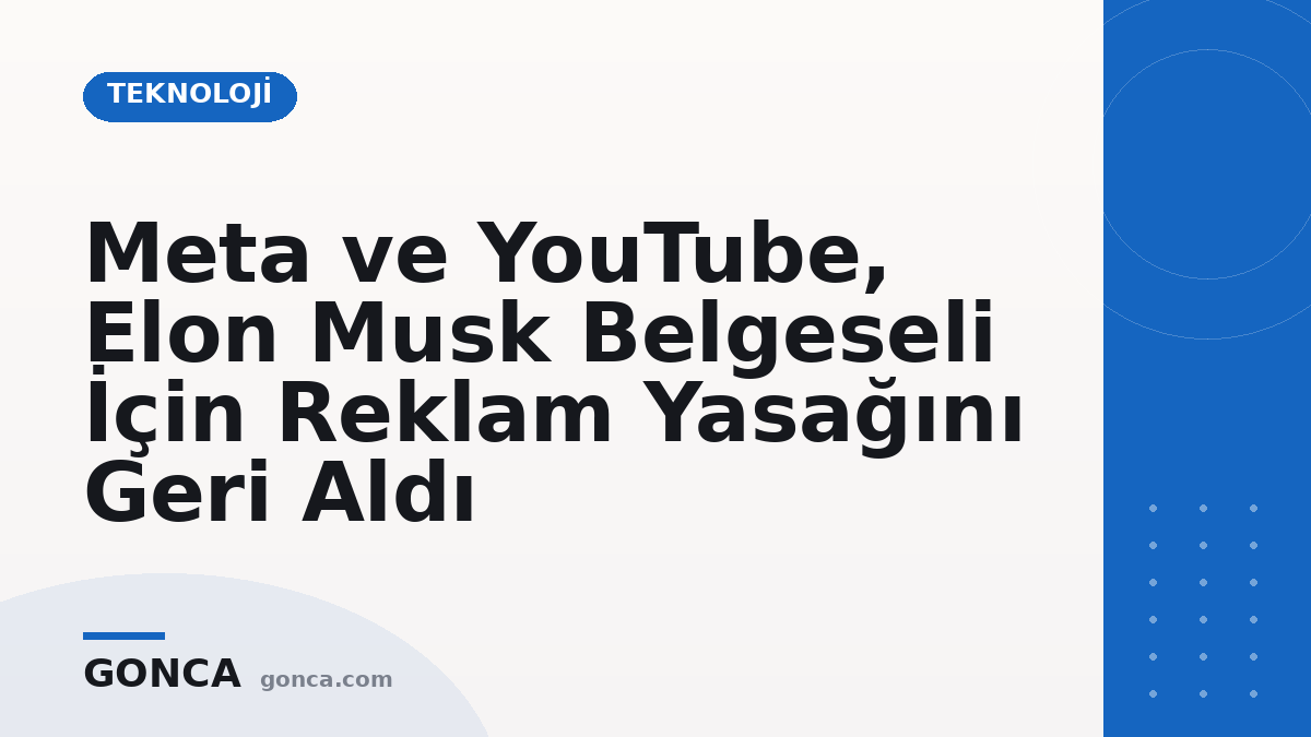 Meta ve YouTube, Elon Musk Belgeseli İçin Reklam Yasağını Geri Aldı
