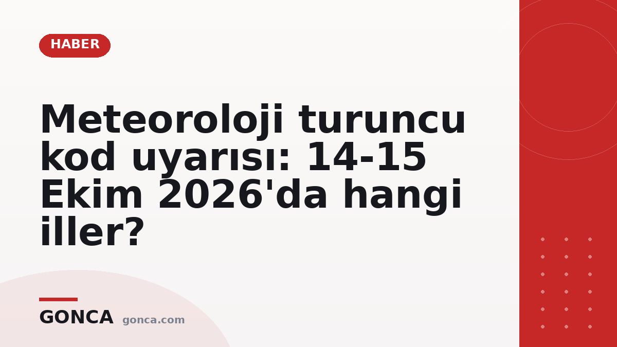 Meteoroloji turuncu kod uyarısı: 14-15 Ekim 2026'da hangi iller?