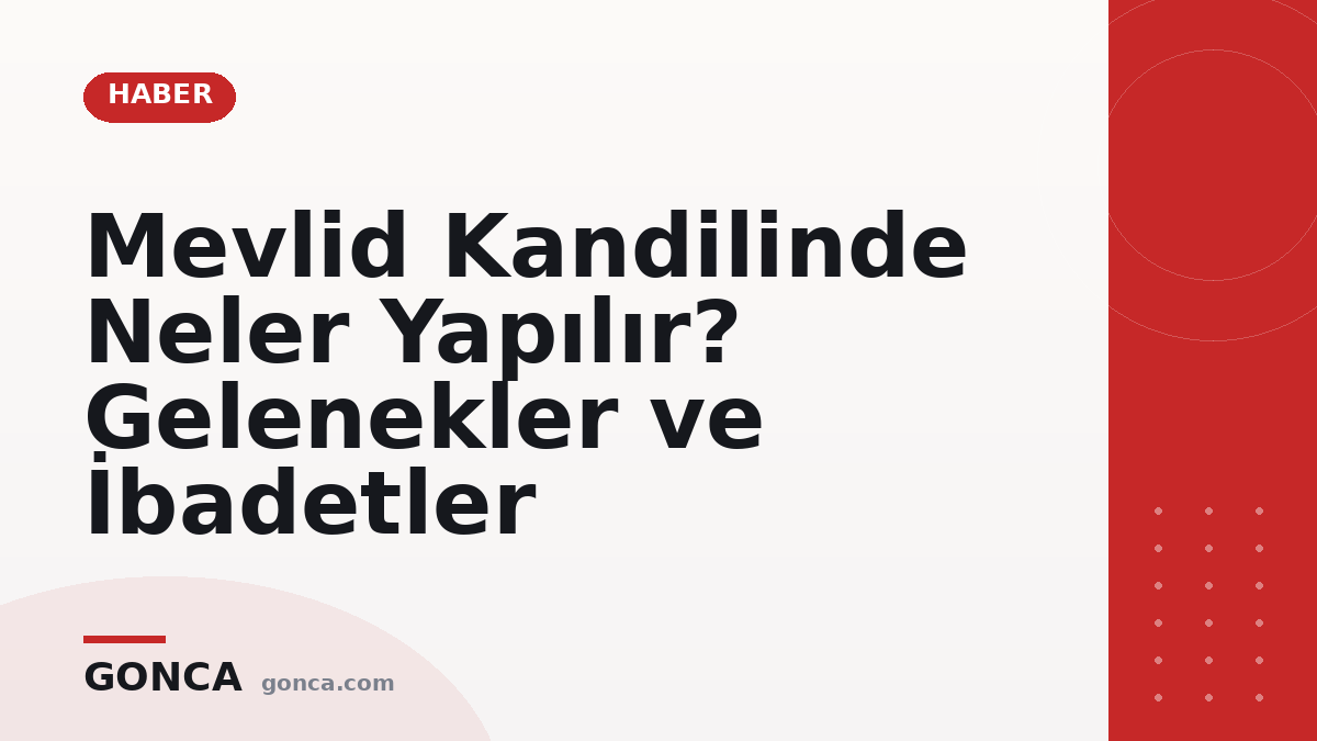 Mevlid Kandilinde Neler Yapılır? Gelenekler ve İbadetler