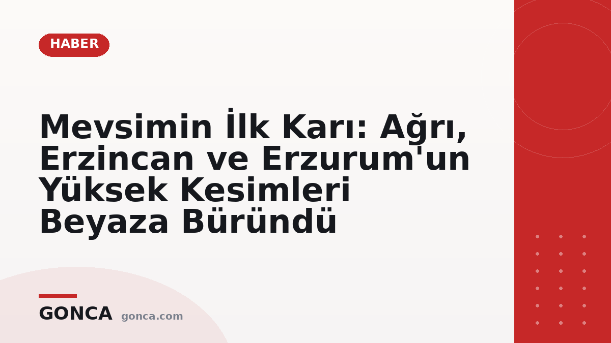 Mevsimin İlk Karı: Ağrı, Erzincan ve Erzurum'un Yüksek Kesimleri Beyaza Büründü