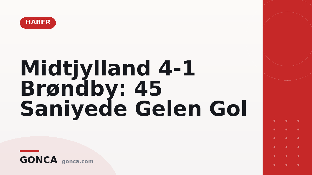 Midtjylland 4-1 Brøndby: 45 Saniyede Gelen Gol