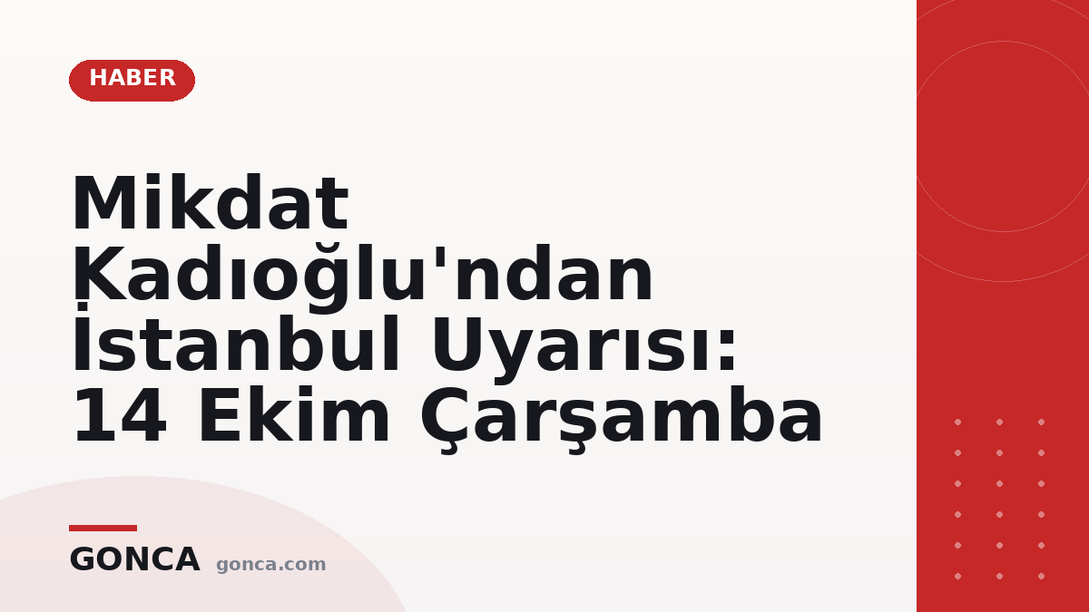 Mikdat Kadıoğlu'ndan İstanbul Uyarısı: 14 Ekim Çarşamba