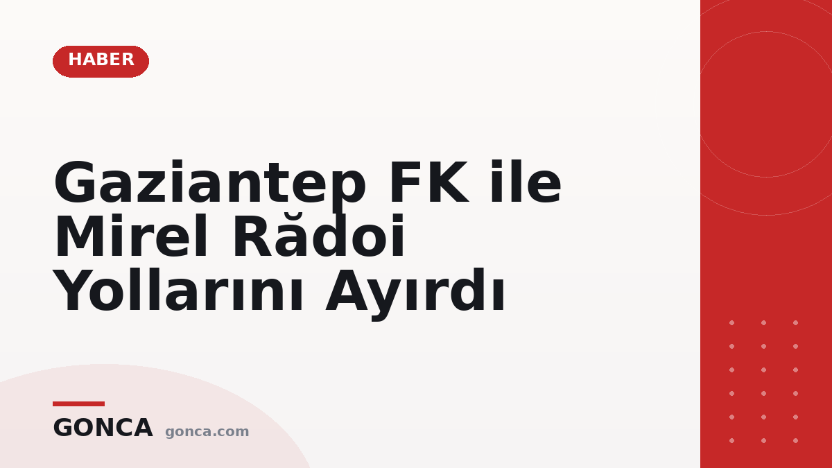 Gaziantep FK ile Mirel Rădoi Yollarını Ayırdı