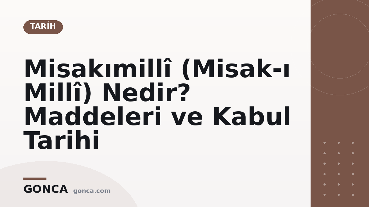 Misakımillî (Misak-ı Millî) Nedir? Maddeleri ve Kabul Tarihi