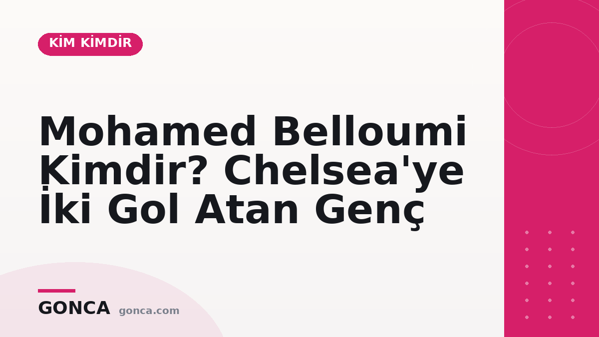 Mohamed Belloumi Kimdir? Chelsea'ye İki Gol Atan Genç