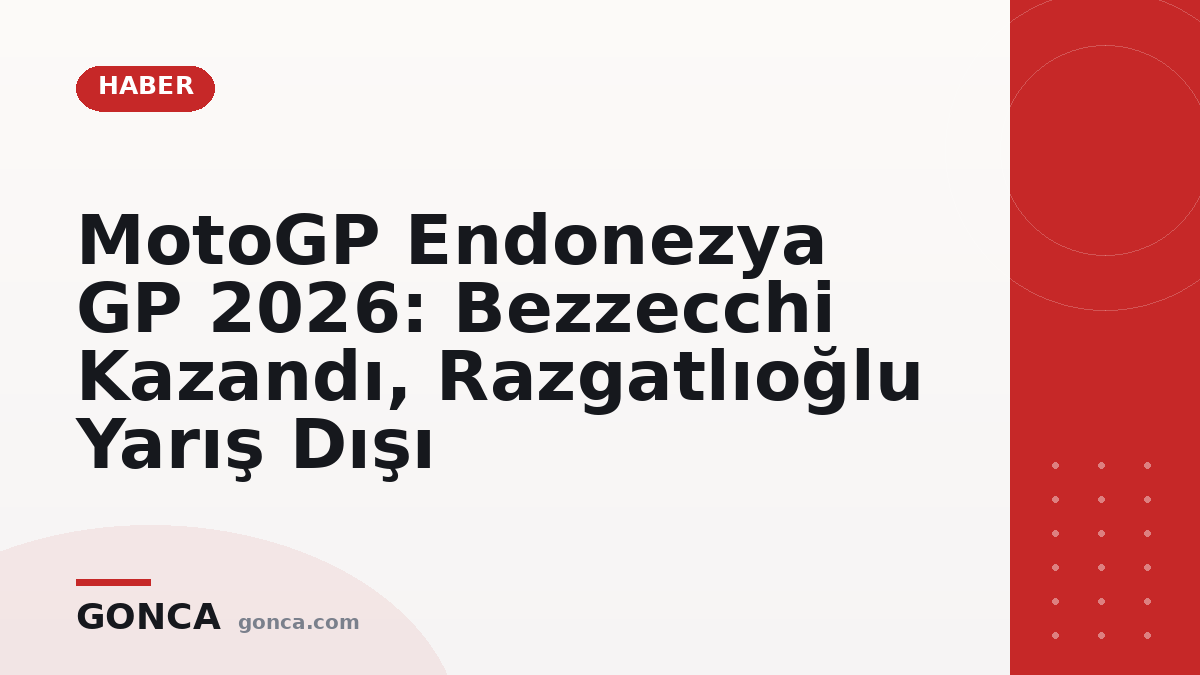 MotoGP Endonezya GP 2026: Bezzecchi Kazandı, Razgatlıoğlu Yarış Dışı