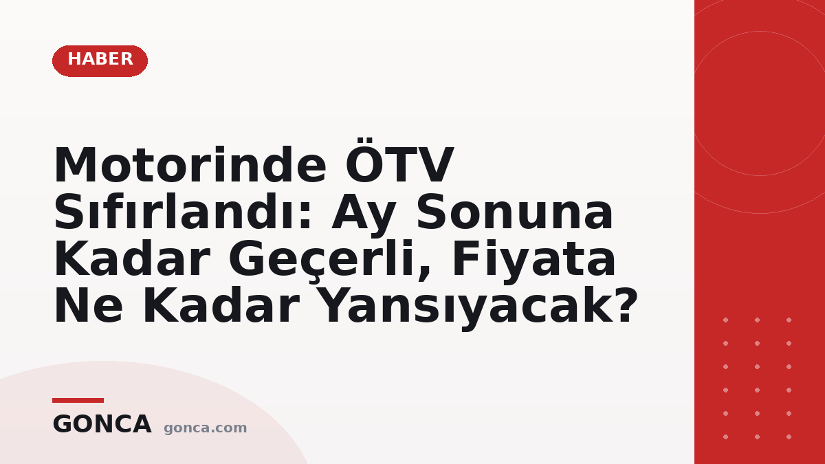 Motorinde ÖTV Sıfırlandı: Ay Sonuna Kadar Geçerli, Fiyata Ne Kadar Yansıyacak?