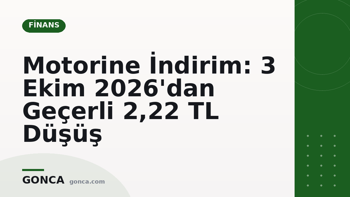 Motorine İndirim: 3 Ekim 2026'dan Geçerli 2,22 TL Düşüş