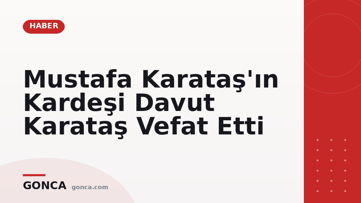 Mustafa Karataş'ın Kardeşi Davut Karataş Vefat Etti