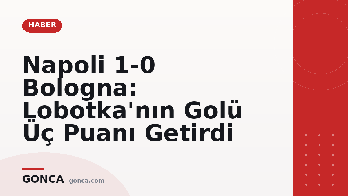 Napoli 1-0 Bologna: Lobotka'nın Golü Üç Puanı Getirdi