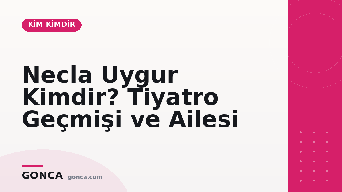 Necla Uygur Kimdir? Tiyatro Geçmişi ve Ailesi